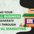 How to expand your small Business venture by generating more leads through Digital Marketing!!